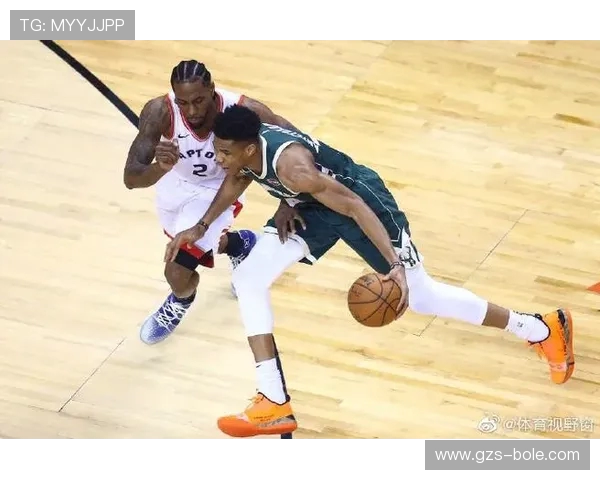 2019年NBA东部决赛猛龙逆袭雄鹿的传奇之路与背后故事